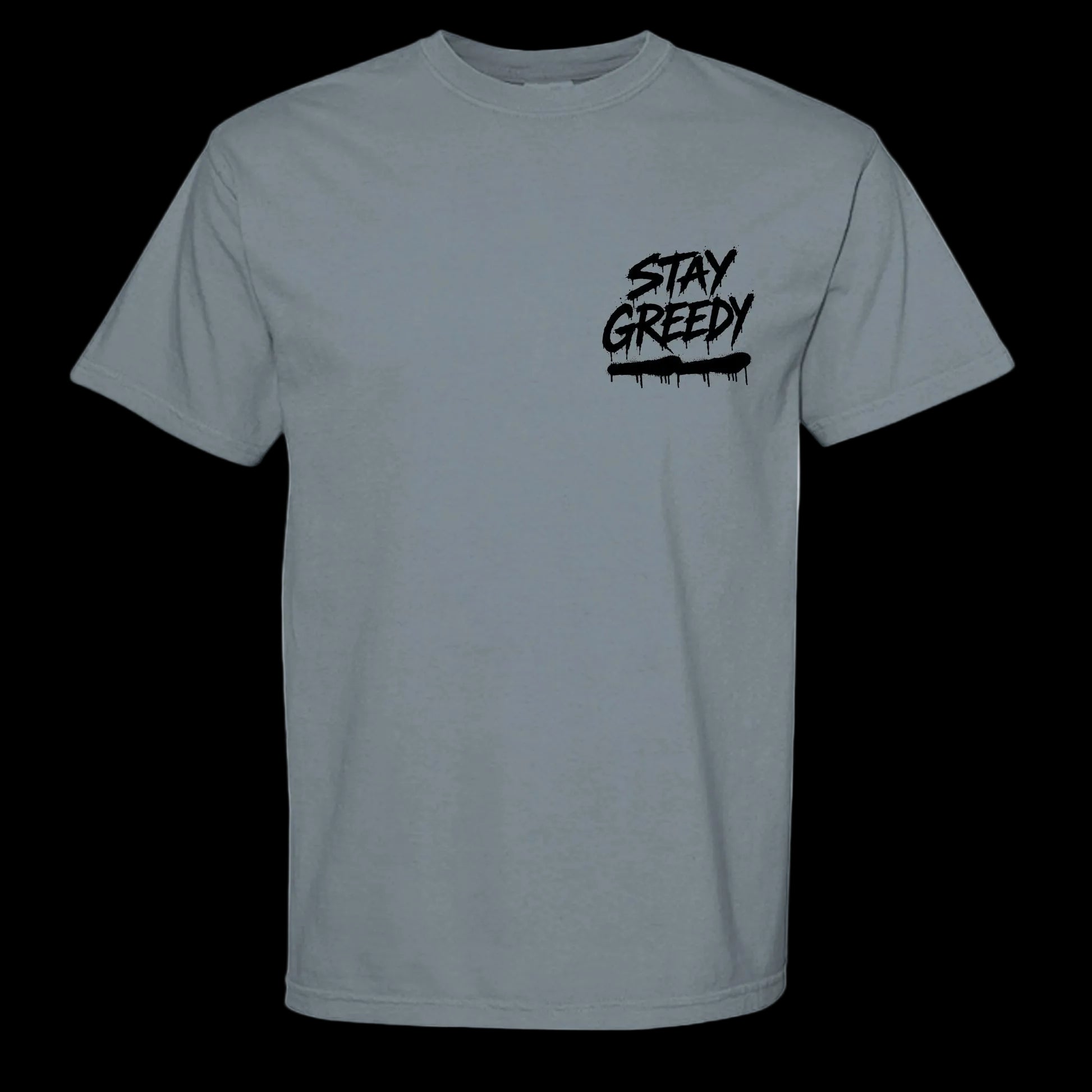 Gray t-shirt with 'Stay Greedy' text